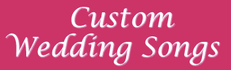 Custom Wedding Songs by Song Legacy